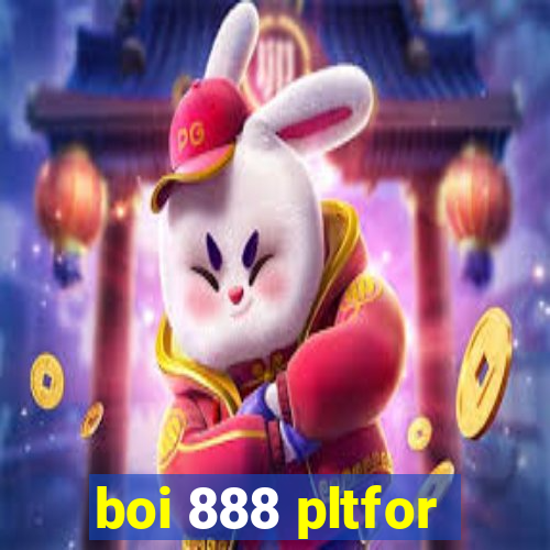 boi 888 pltfor